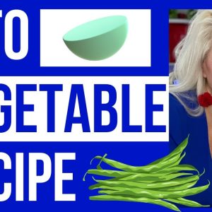 How to Make Keto Vegetable Recipes: Green Bean Sides Keto-Friendly