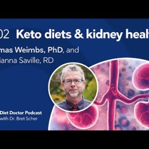 Keto diets and kidney health – Diet Doctor Podcast