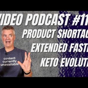 Video Podcast #111 - Shortages, Extended Fast, Staying Keto