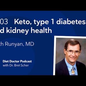 Keto diets, type 1 diabetes, and kidney health – Diet Doctor Podcast