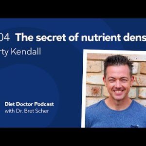 The secret of nutrient density with Marty Kendall – Diet Doctor Podcast