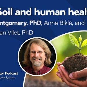 Does healthy soil mean healthy humans? – Diet Doctor Podcast