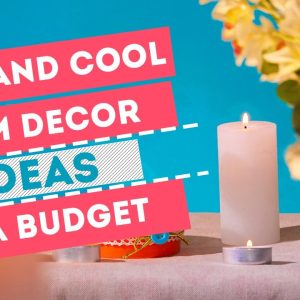 EASY AND COOL ROOM DECOR IDEAS ON A BUDGET