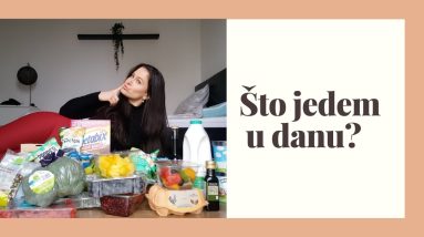 ŠTO JEDEM U DANU? / WHAT I EAT IN A DAY?