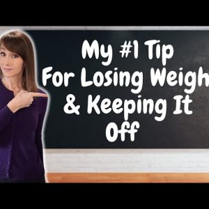 My #1 Tip For Losing Weight & Keeping It Off