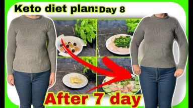 Keto diet 28-day plan: Day 8 ( Surprising results after 7 days keto diet plan )