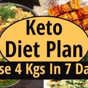 Keto Diet Plan For Weight Loss In Hindi | Lose 4 Kgs In 7 Days | Indian Ketogenic Diet Meal Plan