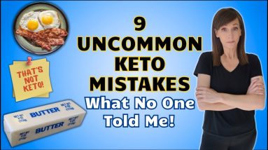 9 Uncommon Keto Mistakes No One Talks About!