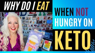 Why Do I Eat When Not Hungry on Keto