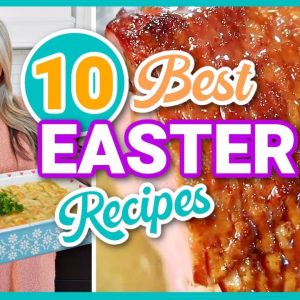 Top 10 Easter Recipes for 2024! | These Dishes will WOW your guests!!